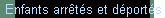 Enfants arr�t�s et d�port�s